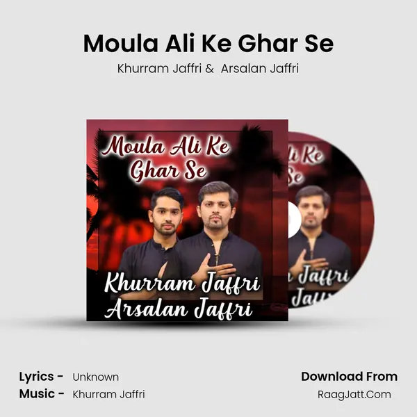 Moula Ali Ke Ghar Se - Khurram Jaffri