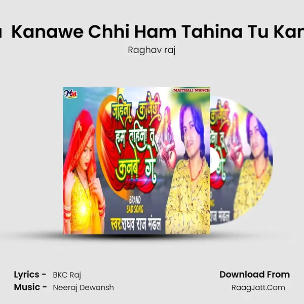Jahina  Kanawe Chhi Ham Tahina Tu Kanwe Ge mp3 song