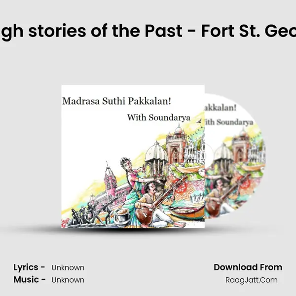 Living through stories of the Past - Fort St. George - Part 2 MP3 Song by  Cover