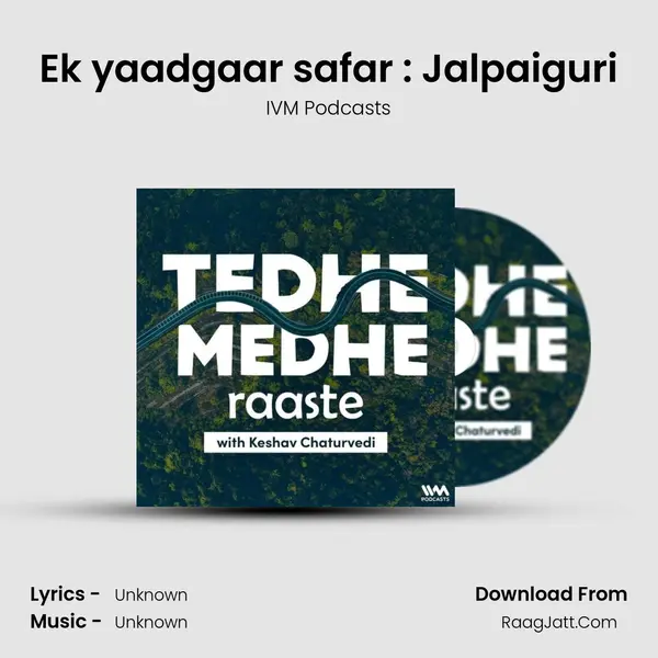 Ek yaadgaar safar : Jalpaiguri MP3 Song by IVM Podcasts Cover