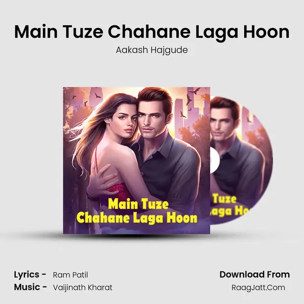 Main Tuze Chahane Laga Hoon MP3 Song by Aakash Hajgude Cover