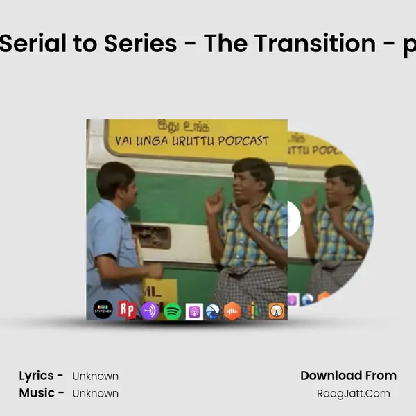 S1E1 Serial to Series - The Transition - part 1 MP3 Song by  Cover