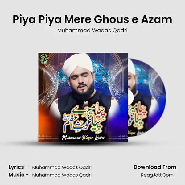 Piya Piya Mere Ghous e Azam - Muhammad Waqas Qadri