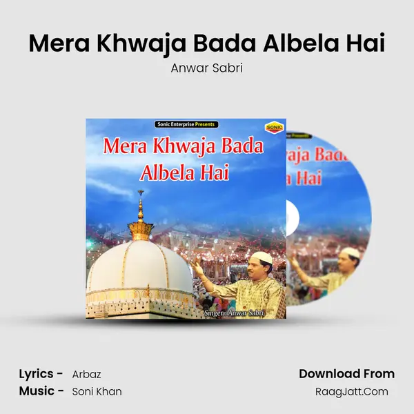 Mera Khwaja Bada Albela Hai - Anwar Sabri