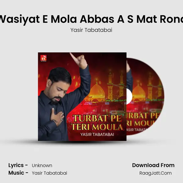 Wasiyat E Mola Abbas A S Mat Rona MP3 Song by Yasir Tabatabai Cover