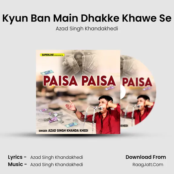 Kyun Ban Main Dhakke Khawe Se MP3 Song by Azad Singh Khandakhedi Cover