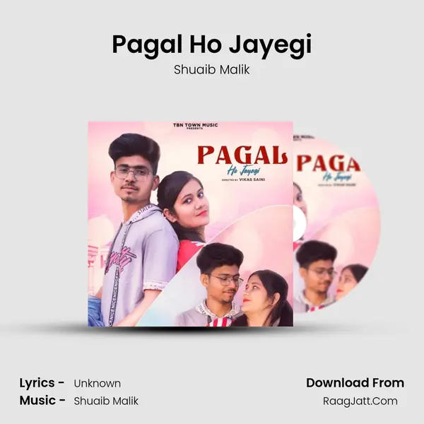 Pagal Ho Jayegi - Shuaib Malik