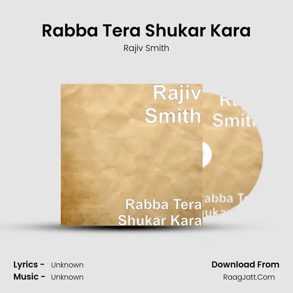 Rabba Tera Shukar Kara - Rajiv Smith