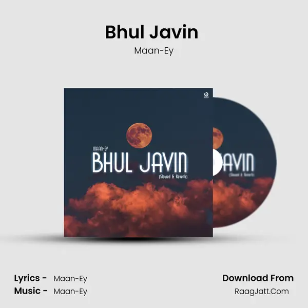 Bhul Javin (Slowed & Reverb) MP3 Song by Maan-Ey Cover