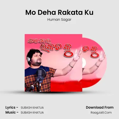 Mo Deha Rakata Ku - Human Sagar