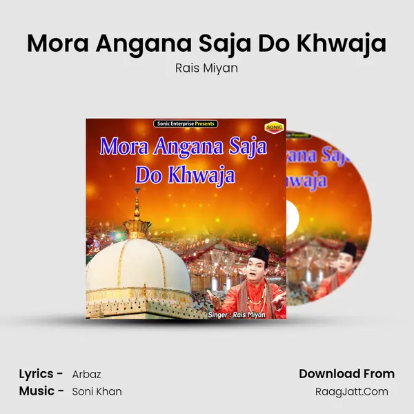 Mora Angana Saja Do Khwaja - Rais Miyan
