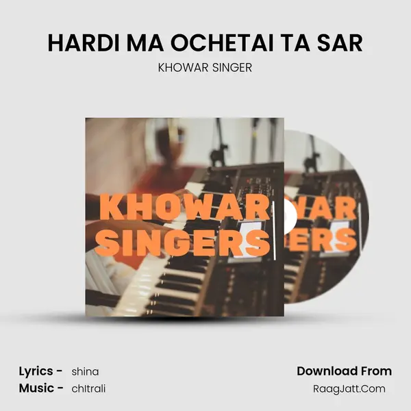 HARDI MA OCHETAI TA SAR MP3 Song by KHOWAR SINGER Cover