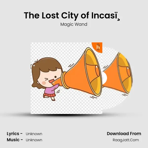 The Lost City of Incasï¸ MP3 Song by Magic Wand Cover