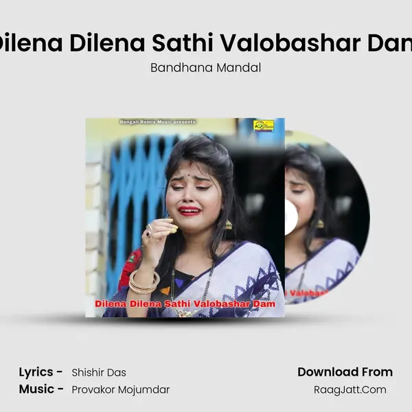 Dilena Dilena Sathi Valobashar Dam MP3 Song by Bandhana Mandal Cover