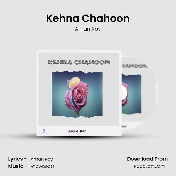 Kehna Chahoon MP3 Song by Aman Roy Cover