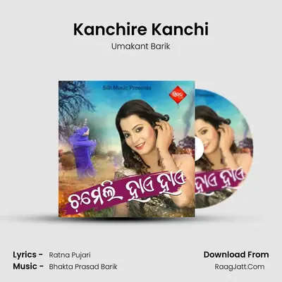 Kanchire Kanchi MP3 Song by Umakant Barik Cover