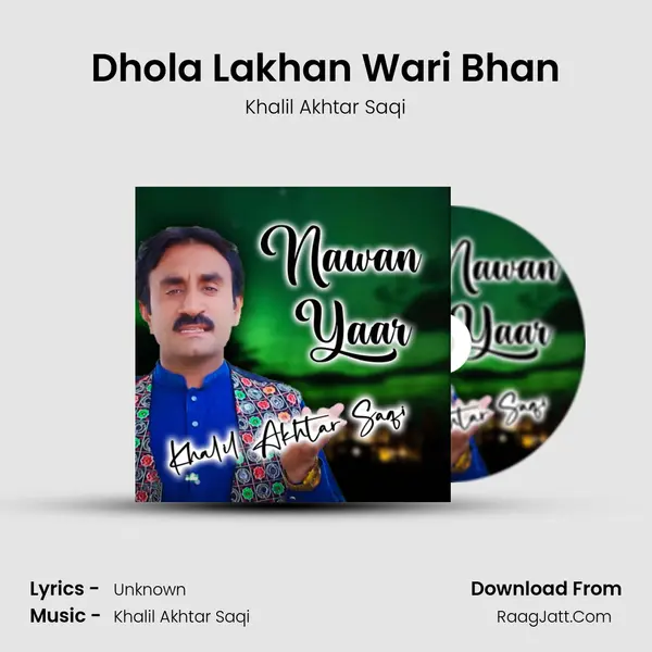 Dhola Lakhan Wari Bhan MP3 Song by Khalil Akhtar Saqi Cover