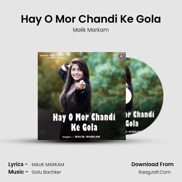 Hay O Mor Chandi Ke Gola MP3 Song by Malik Markam Cover