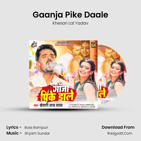 Gaanja Pike Daale - Khesari Lal Yadav