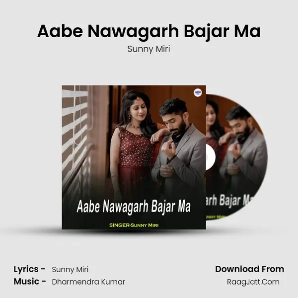 Aabe Nawagarh Bajar Ma MP3 Song by Sunny Miri Cover