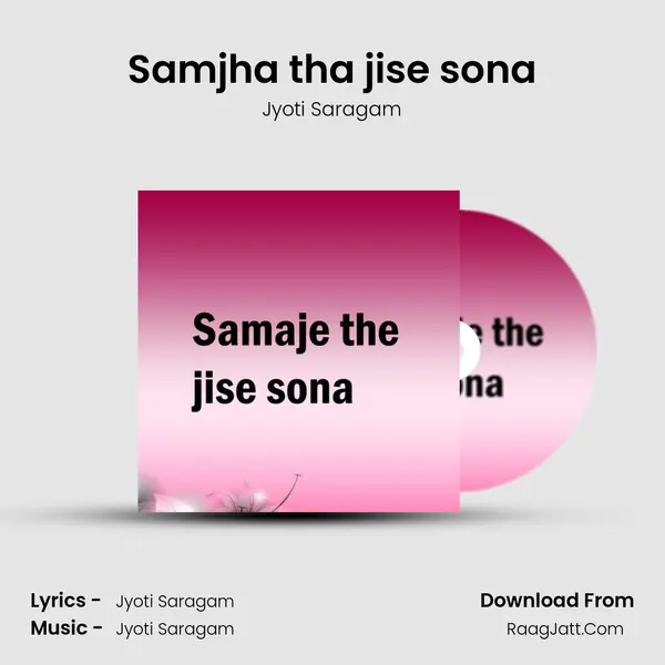 Samjha tha jise sona MP3 Song by Jyoti Saragam Cover