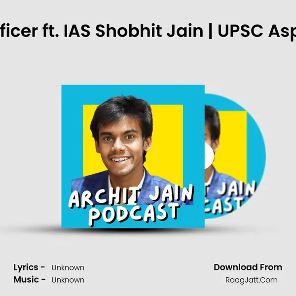 How to become IAS Officer ft. IAS Shobhit Jain | UPSC Aspirant | Archit Jain Pod MP3 Song by  Cover