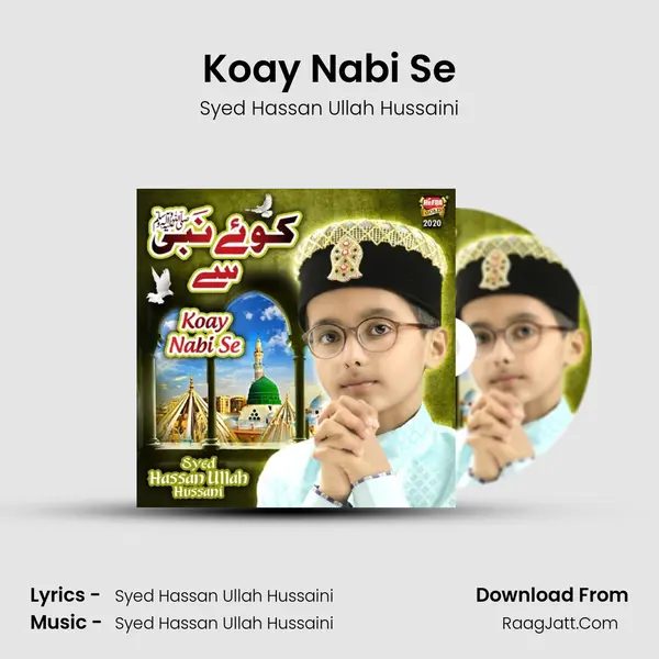 Koay Nabi Se MP3 Song by Syed Hassan Ullah Hussaini Cover