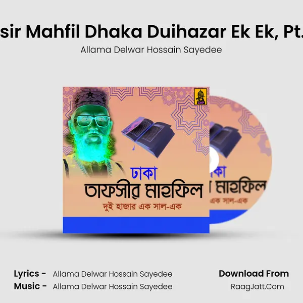 Tafsir Mahfil Dhaka Duihazar Ek Ek, Pt. 02 MP3 Song by Allama Delwar Hossain Sayedee Cover