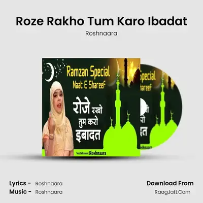 Roze Rakho Tum Karo Ibadat - Roshnaara