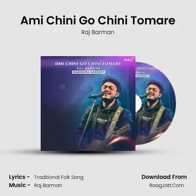 Ami Chini Go Chini Tomare - Raj Barman