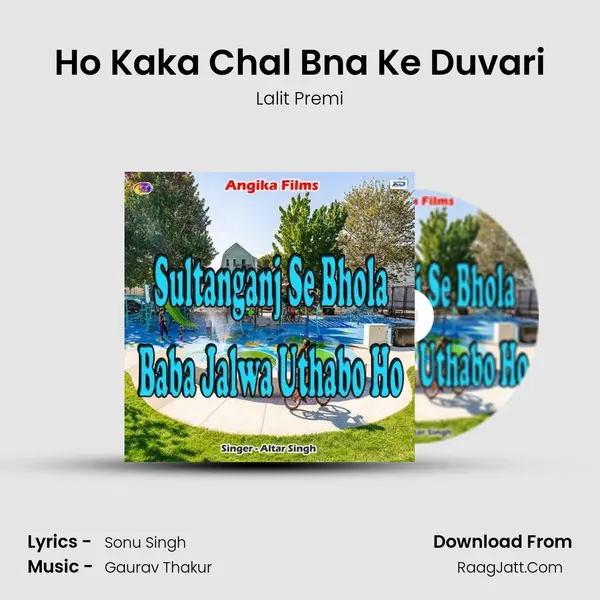 Ho Kaka Chal Bna Ke Duvari MP3 Song by Lalit Premi Cover