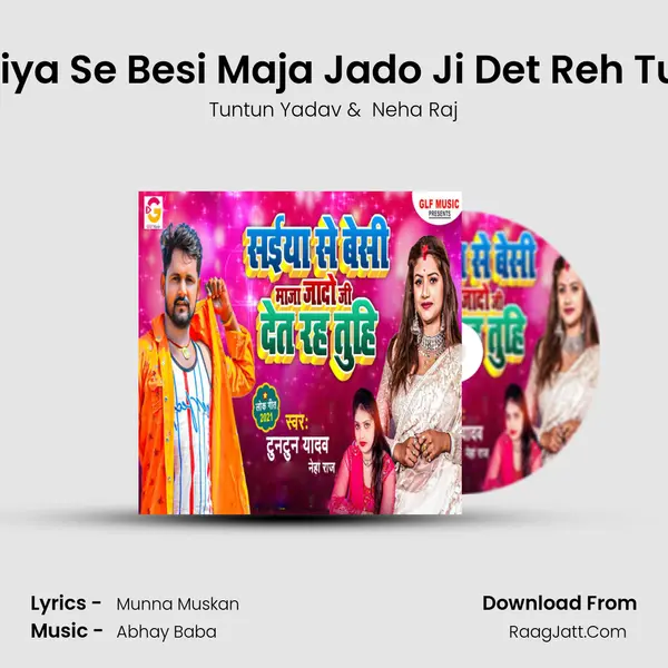Saiya Se Besi Maja Jado Ji Det Reh Tuhi mp3 song