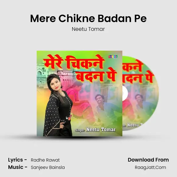 Mere Chikne Badan Pe - Neetu Tomar
