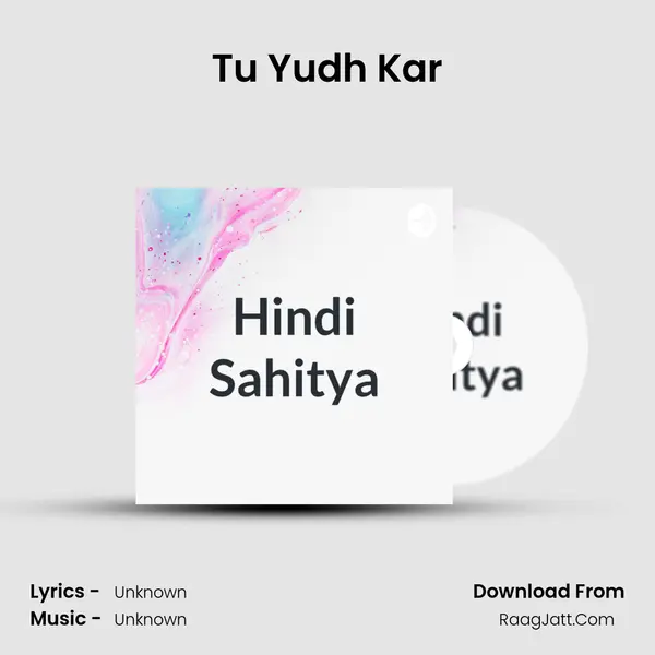 Tu Yudh Kar MP3 Song by  Cover