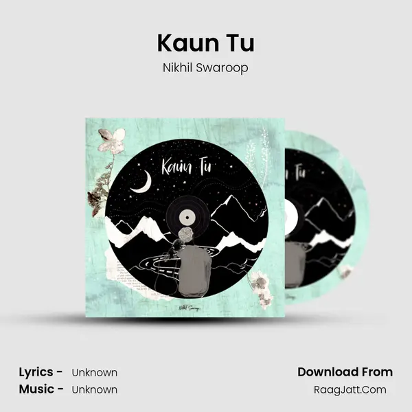 Kaun Tu MP3 Song by Nikhil Swaroop Cover