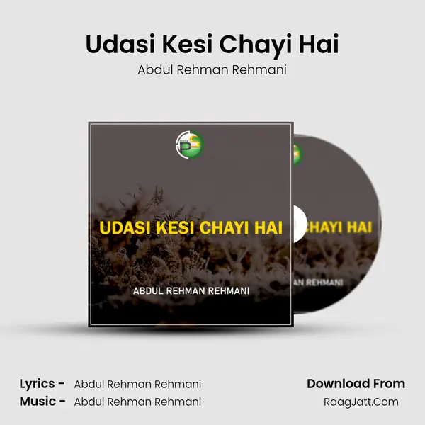 Udasi Kesi Chayi Hai - Abdul Rehman Rehmani