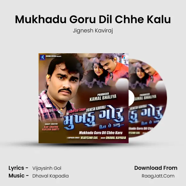 Mukhadu Goru Dil Chhe Kalu - Jignesh Kaviraj