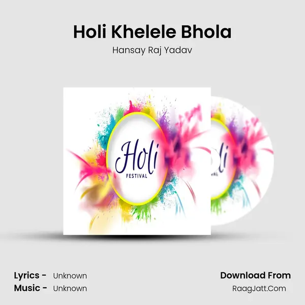 Holi Khelele Bhola MP3 Song by Hansay Raj Yadav Cover