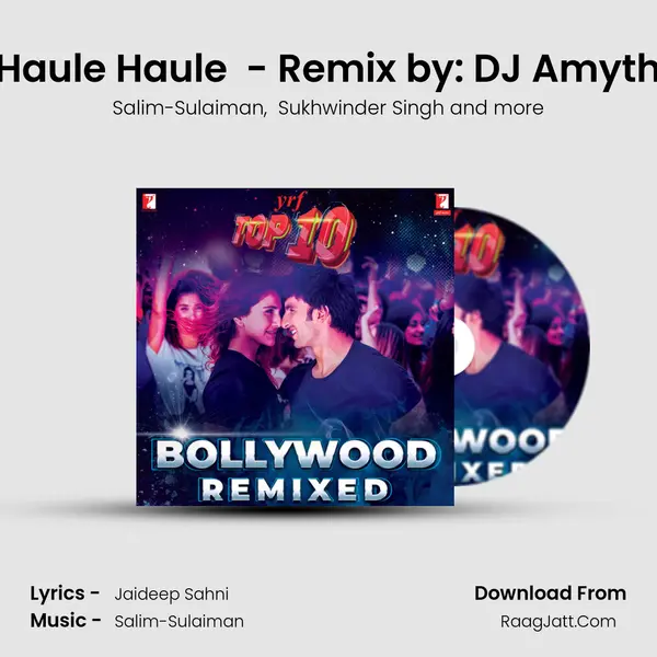 Haule Haule (Remix) - Remix by: DJ Amyth MP3 Song by Salim-Sulaiman Cover