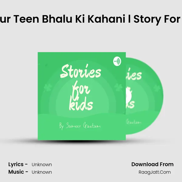 Goldilocks Aur Teen Bhalu Ki Kahani l Story For Kids In Hindi MP3 Song by  Cover