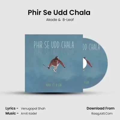 Phir Se Udd Chala (feat. B-Leaf) MP3 Song by Akade Cover