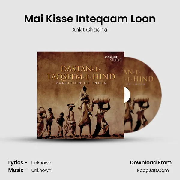 Mai Kisse Inteqaam Loon MP3 Song by Ankit Chadha Cover