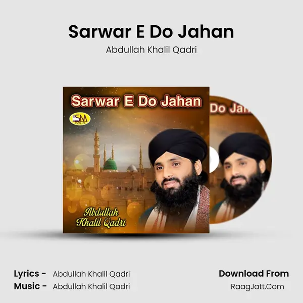 Sarwar E Do Jahan - Abdullah Khalil Qadri