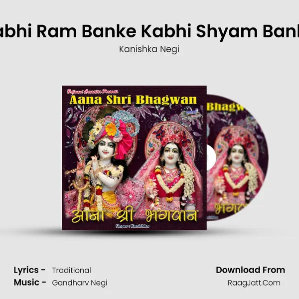 Kabhi Ram Banke Kabhi Shyam Banke MP3 Song by Kanishka Negi Cover