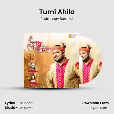 Tumi Ahila - Single - Padmanav Bordoloi