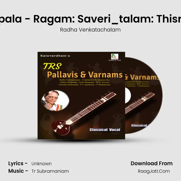 Sri Rajagopala - Ragam: Saveri_talam: Thisra Thriputa MP3 Song by Radha Venkatachalam Cover