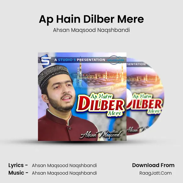 Ap Hain Dilber Mere MP3 Song by Ahsan Maqsood Naqshbandi Cover