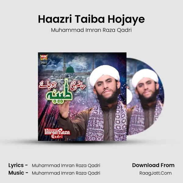 Haazri Taiba Hojaye - Muhammad Imran Raza Qadri