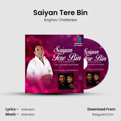 Saiyan Tere Bin - Raghav Chatterjee
