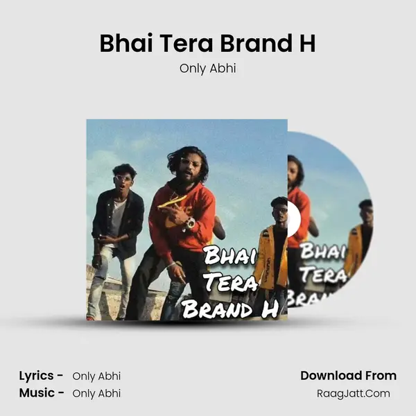 Bhai Tera Brand H MP3 Song by Only Abhi Cover